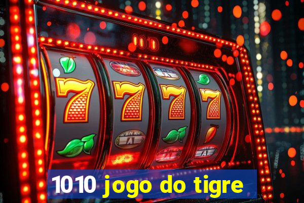 1010 jogo do tigre